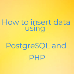 How to insert data using PostgreSQL and PHP